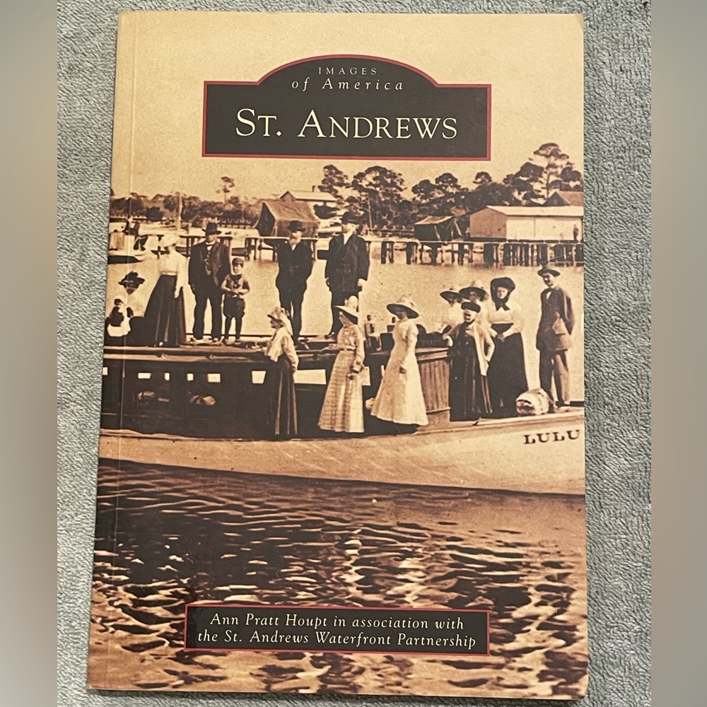 Images of America - St. Andrews. Florida 2007 Trade Pbk. History with Photos.